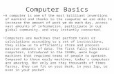 Computer Basics A computer is one of the most brilliant inventions of mankind and thanks to the computer we are able to increase the amount of work we.