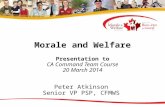 Morale and Welfare Presentation to CA Command Team Course 20 March 2014 Peter Atkinson Senior VP PSP, CFMWS.