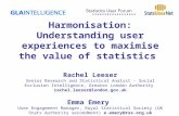 Harmonisation: Understanding user experiences to maximise the value of statistics Rachel Leeser Senior Research and Statistical Analyst - Social Exclusion.
