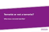 Terrorist or not a terrorist? What does a terrorist look like?
