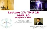 Lecture 17: THU 18 MAR 10 Ampere’s law Physics 2102 Jonathan Dowling André Marie Ampère (1775 – 1836)