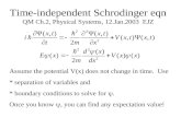Time-independent Schrodinger eqn QM Ch.2, Physical Systems, 12.Jan.2003 EJZ Assume the potential V(x) does not change in time. Use * separation of variables.