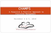 November 4 & 5, 2010 CHAMPS A Proactive & Positive Approach to Classroom Management.