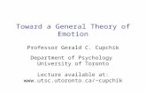 Toward a General Theory of Emotion Professor Gerald C. Cupchik Department of Psychology University of Toronto Lecture available at: cupchik.