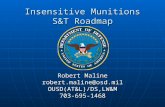 Insensitive Munitions S&T Roadmap Robert Maline robert.maline@osd.milOUSD(AT&L)/DS,LW&M703-695-1468.
