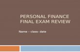 PERSONAL FINANCE FINAL EXAM REVIEW Name – class- date.