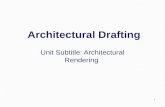 1 Architectural Drafting Unit Subtitle: Architectural Rendering.