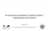 An Overview of Women in Pacific Island Populations and Politics Danielle King BPW Leadership Conference October 25 2012.