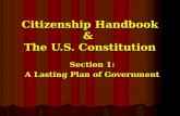 Citizenship Handbook & The U.S. Constitution Citizenship Handbook & The U.S. Constitution Section 1: A Lasting Plan of Government.