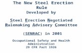 The New Steel Erection Rule Developed by S teel E rection N egotiated R ulemaking A dvisory C ommittee (SENRAC) in 2001 Occupational Safety and Health.