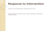 Response to Intervention USING RTI FOR NONACADEMIC INTERVENTIONS: PART I SARAH FAIRBANKS, GEORGE SUGAI, DAVID GUARDINO, & MARGARET LATHROP (2007)