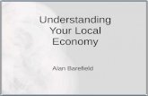 Understanding Your Local Economy Alan Barefield. Outline –Anatomy of a local economy –Data Demographics Economics Fiscal –Issues Commuting Health.