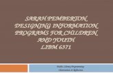 SARAH PEMBERTON DESIGNING INFORMATION PROGRAMS FOR CHILDREN AND YOUTH LIBM 6371 Public Library Programming Observation & Reflection.