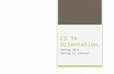 CS TA Orientation Spring 2014 Spring is coming!. Introductions Faculty Dr. Ken Calvert, Chair Dr. Mirek Truszczynski, DGS Dr. Jurek Jaromczyk, DUS Staff.