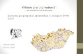 Electoral geographical approaches in Hungary 1990-2010 Mátyás Bódi Ferenc Bódi Where are the voters?! - Low voting turnouts in Hungary -