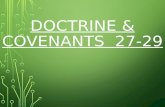 DOCTRINE & COVENANTS 27-29. Doctrine & Covenants 27 “When Ye Partake of the Sacrament” Doctrine & Covenants 27:2 “Elder Ezra Taft Benson and Frederick.