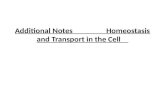 Additional Notes Homeostasis and Transport in the Cell.