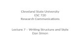 Cleveland State University ESC 720 Research Communications Lecture 7 – Writing Structure and Style Dan Simon.