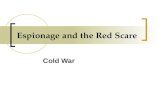 Espionage and the Red Scare Cold War. Steps to ensure loyalty Loyalty Review Board: Federal Employee Loyalty Program Investigated 3.2 million, dismissed.