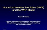 Jason KnievelATEC Forecasters’ Conference, July and August 20061 Numerical Weather Prediction (NWP) and the WRF Model Jason Knievel Material contributed.