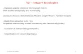 2. Lecture WS 2006/07Bioinformatics III1 V2 – network topologies - Random graphs: classical field in graph theory. Well studied analytically and numerically.