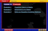 Lesson 1 Contents Example 1Organize Data in a Matrix Example 2Dimensions of a Matrix Example 3Solve an Equation Involving Matrices.