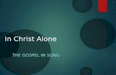 In Christ Alone THE GOSPEL IN SONG. Hope: A Powerful Emotion  “Hope is the only thing stronger than fear.” --President Coriolanus Snow  In Christ we.