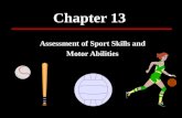 Chapter 13 Assessment of Sport Skills and Motor Abilities.