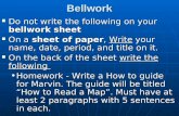 Bellwork Do not write the following on your bellwork sheet Do not write the following on your bellwork sheet On a sheet of paper, Write your name, date,