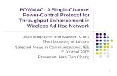 1 POWMAC: A Single-Channel Power-Control Protocol for Throughput Enhancement in Wireless Ad Hoc Network Alaa Muqattash and Marwan Krunz The University.
