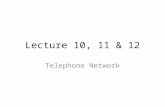 Lecture 10, 11 & 12 Telephone Network. TELEPHONE NETWORK The telephone network had its beginnings in the late 1800s. It was originally designed for.