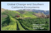 Global Change and Southern California Ecosystems Rebecca Aicher UCI GK-12 March 7, 2009.
