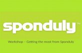 Workshop – Getting the most from Sponduly. Have an agenda Money Getting the most from Sponduly: