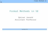 Formal Methods in SE Lecture 16 Formal Methods in SE Qaisar Javaid Assistant Professor.