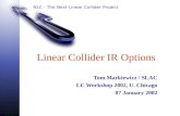 NLC - The Next Linear Collider Project Linear Collider IR Options Tom Markiewicz / SLAC LC Workshop 2002, U. Chicago 07 January 2002.