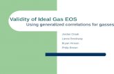 Validity of Ideal Gas EOS Using generalized correlations for gasses Jordan Orsak Lance Brockway Bryan Hinson Philip Brown.