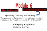 Everyday English & cultural corner Speaking, reading and writing Telecommunications The process or business of receiving or sending messages by Telephone,
