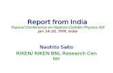 Report from India Topical Conference on Hadron Collider Physics XIII Jan 14-20, TIFR, India Naohito Saito RIKEN/ RIKEN BNL Research Center.