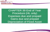 CHAPTER 39 End of Year Procedure (HL only) Expenses due and prepaid Gains due and prepaid Depreciation of Fixed Asset.
