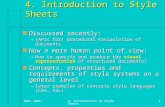SDPL 20064: Introduction to Style Sheets1 4. Introduction to Style Sheets n Discussed recently: –(APIs for) procedural manipulation of documents n Now.