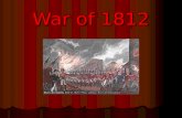 War of 1812. Causes Free seas and trade Stopping American ships Stopping American ships Impressment Impressment Frontier pressures Desire for land Desire.