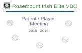 Parent / Player Meeting 2015 - 2016 Rosemount Irish Elite VBC.