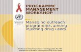 Slides and teaching notes: Training guide for HIV prevention outreach among injecting drug users PROGRAMME MANAGEMENT WORKSHOP Managing outreach programmes.