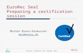 MEDIQ EuroRec Seal Preparing a certification session Morten Bruun-Rasmussen mbr@mediq.dk √ Vilnius, Lithuania. 26 th January, 2012.