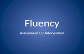 Fluency Assessment and Intervention. Determining the need for intervention Frustrated while reading grade level material Not participating in class Low.