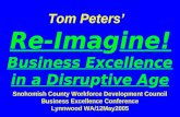 Tom Peters’ Re-Imagine! Business Excellence in a Disruptive Age Snohomish County Workforce Development Council Business Excellence Conference Lynnwood.