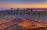 The Great Smoky Mountains Trivia Game Click here to begin! Click here for instructions.