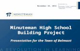 Minuteman High School Building Project Presentation for the Town of Belmont November 10, 2015 Presented by: Minuteman School Committee and School Building.