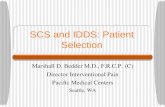 SCS and IDDS: Patient Selection Marshall D. Bedder M.D., F.R.C.P. (C) Director Interventional Pain Pacific Medical Centers Seattle, WA.