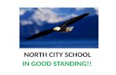 NORTH CITY SCHOOL IN GOOD STANDING!!. NORTH CITY SCHOOL PROFILE Safe school status- – Safety is the most important thing. Period. Currently serves grade.